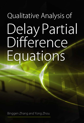 خرید و دانلود نسخه کامل کتاب Qualitative Analysis of Delay Partial Difference Equations (Contemporary Mathematics and Its Applications Book Series Vol 4)