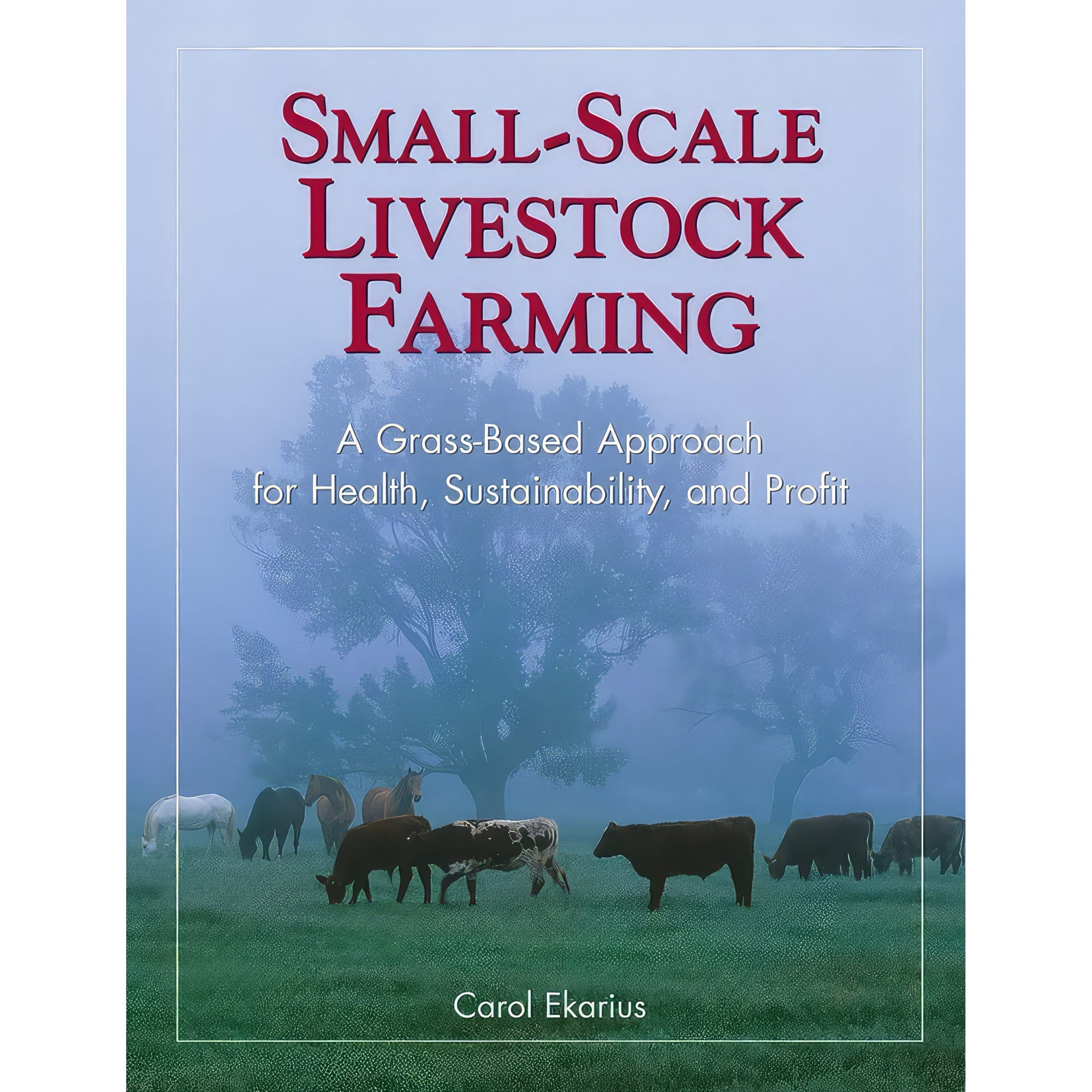 کتاب Small-Scale Livestock Farming اثر Carol Ekarius انتشارات Storey Publishing, LLC