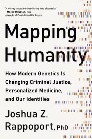 [EPUB] دانلود کتاب Mapping Humanity - How Modern Genetics Is Changing Criminal Justice, Personalized Medicine, And Our Identities, 2020