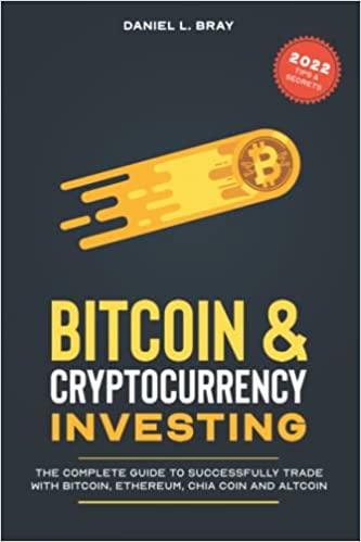 خرید و دانلود نسخه کامل کتاب Bitcoin & Cryptocurrency Investing: The Complete Guide To Successfully Trade with Bitcoin, Ethereum, Chia Coin and Altcoin - PDF
