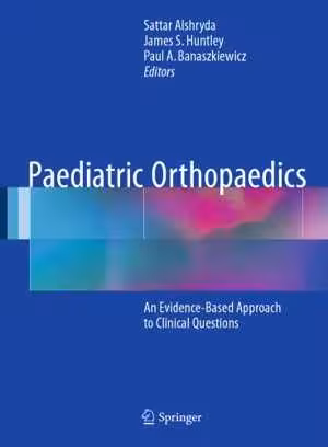 [PDF] دانلود کتاب Paediatric Orthopaedics An Evidence-Based Approach To Clinical Questions, 2017
