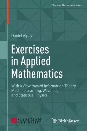 خرید و دانلود نسخه کامل کتاب Exercises in Applied Mathematics: With a View toward Information Theory, Machine Learning, Wavelets, and Statistical Physics