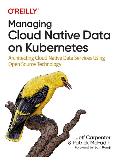 خرید و دانلود نسخه کامل کتاب Managing Cloud Native Data on Kubernetes: Architecting Cloud Native Data Services Using Open Source Technology