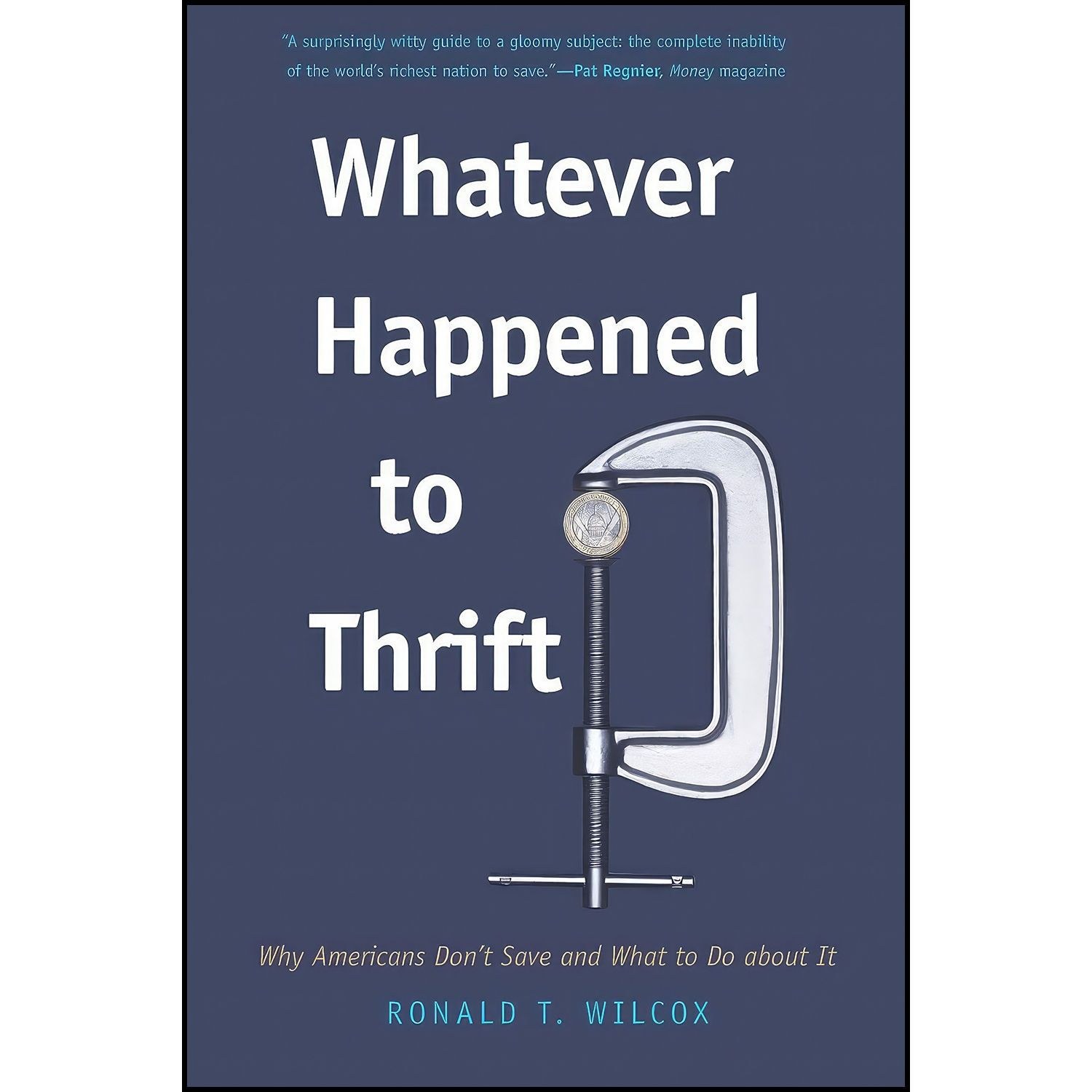 کتاب زبان اصلی Whatever Happened to Thrift اثر Ronald T Wilcox
