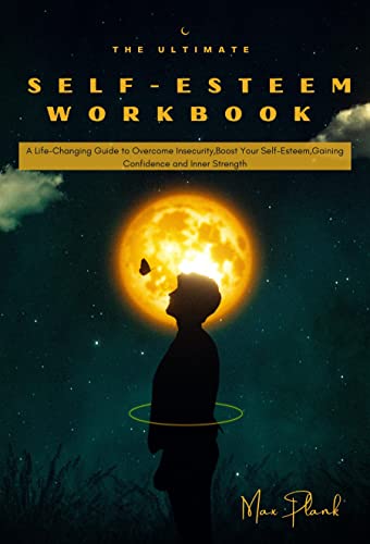 خرید و دانلود نسخه کامل کتاب The Ultimate Self-Esteem Workbook: A Life-Changing Guide to Overcome Insecurity,Boost Your Self-Esteem,Gaining Confidence and Inner Strength [2022] -   pdf