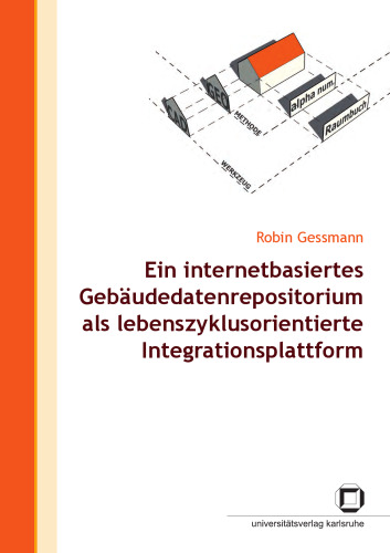 خرید و دانلود نسخه کامل کتاب Ein internetbasiertes Gebaudedatenrepositorium als lebenszyklusorientierte Integrationsplattform