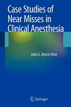 [PDF] دانلود کتاب Case Studies Of Near Misses In Clinical Anesthesia, 2011