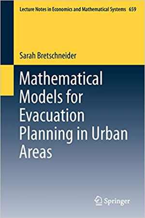 [PDF] دانلود کتاب Mathematical Models For Evacuation Planning In Urban Areas, 2013