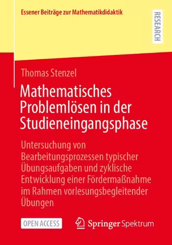 خرید و دانلود نسخه کامل کتاب Mathematisches Problemlösen in der Studieneingangsphase: Untersuchung von Bearbeitungsprozessen typischer Übungsaufgaben und zyklische Entwicklung einer Fördermaßnahme im Rahmen vorlesungsbegleitender Übungen