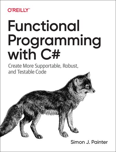 خرید و دانلود نسخه کامل کتاب Functional Programming with C#: Create More Supportable, Robust, and Testable Code