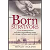 کتاب Born Survivors اثر Wendy Holden انتشارات Sphere