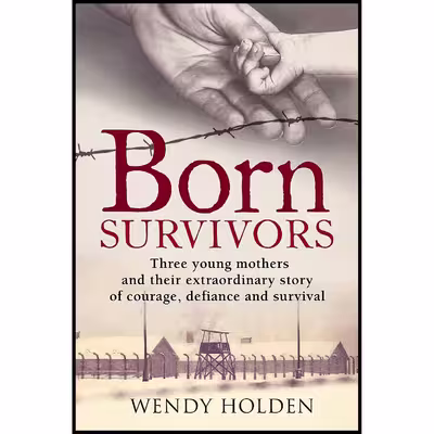 کتاب Born Survivors اثر Wendy Holden انتشارات Sphere