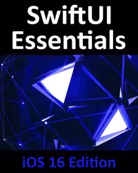 خرید و دانلود نسخه کامل کتاب SwiftUI Essentials - iOS 16 Edition: Learn to Develop iOS Apps Using SwiftUI, Swift, and Xcode 14