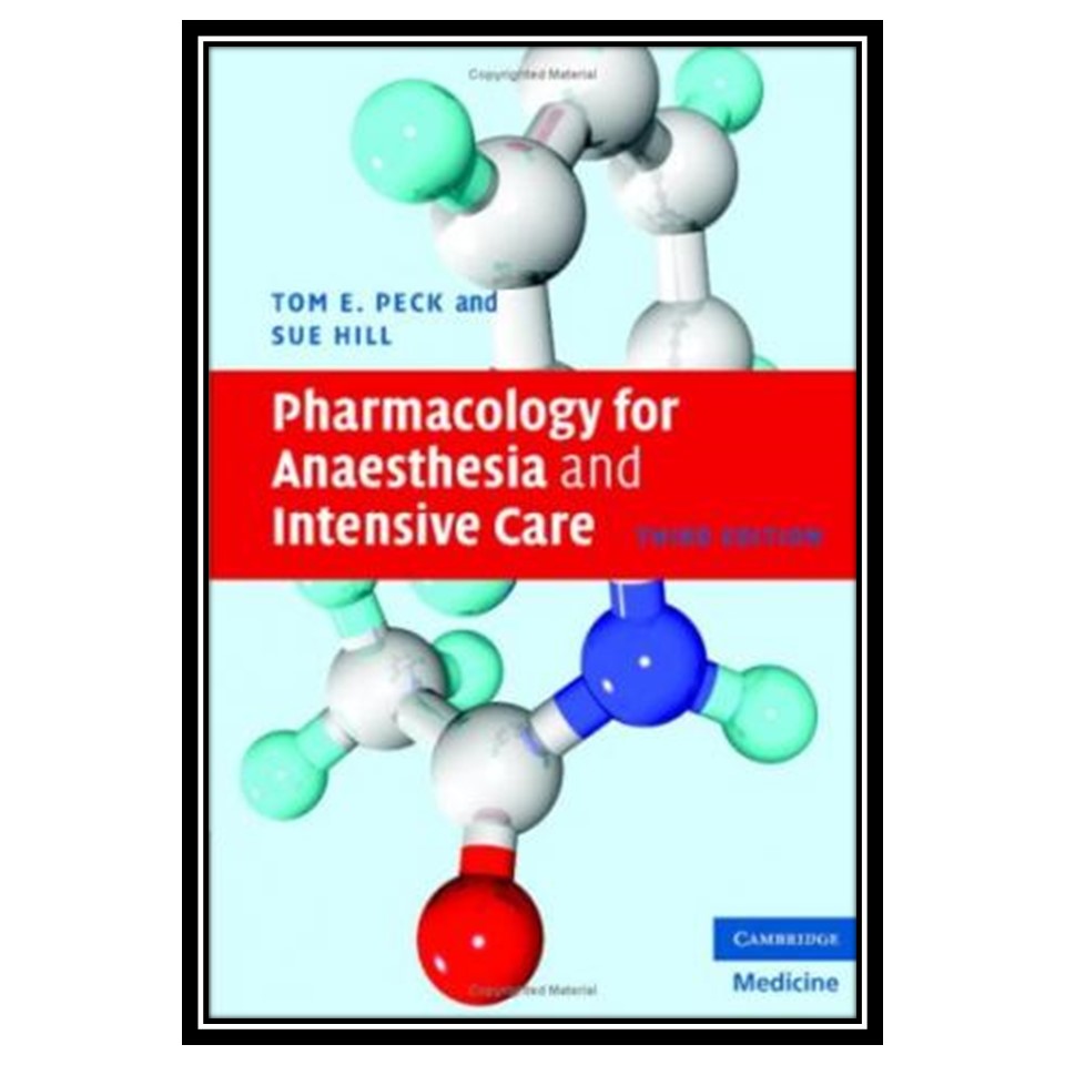 کتاب Pharmacology for Anaesthesia and Intensive Care اثر Tom E Peck and Sue Hill انتشارات مؤلفین طلایی