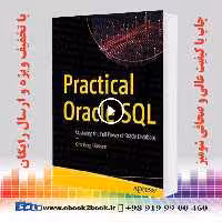 Practical Oracle SQL : Mastering the Full Power of Oracle Database