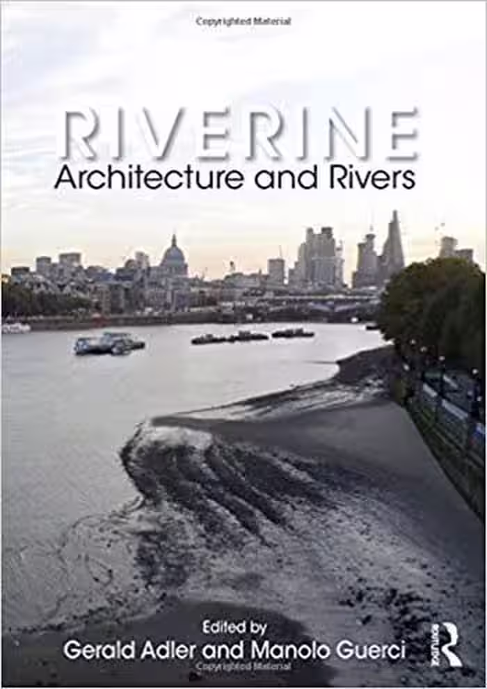 󾕇 دانلود کتاب Riverine - Architecture And Rivers, 2018 - دانلود کتاب های دانشگاهی