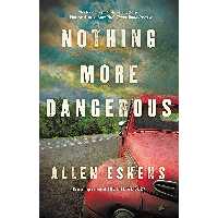 کتاب Nothing More Dangerous اثر Allen Eskens انتشارات Mulholland Books