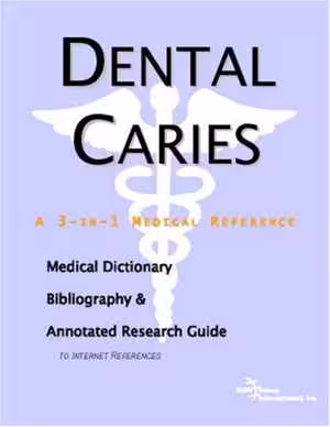 [PDF] دانلود کتاب Dental Caries - A Medical Dictionary, Bibliography, And Annotated Research Guide To Internet References, 2004