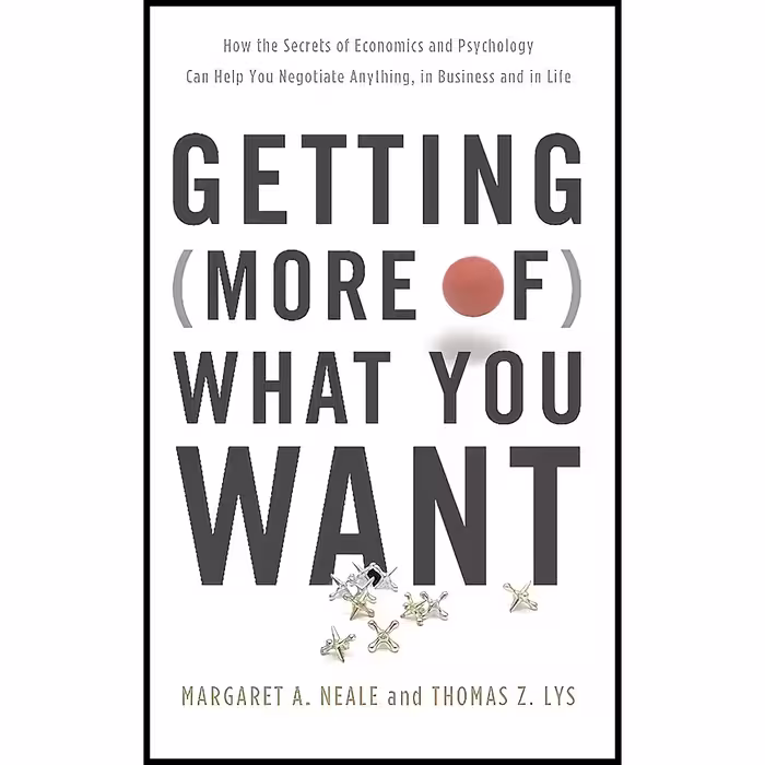 کتاب Getting (More of) What You Want اثر Margaret A. Neale and Thomas Z. Lys انتشارات Basic Books