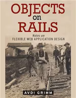 خرید و دانلود نسخه کامل کتاب Objects on Rails. Notes on flexible application design