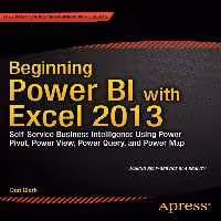 خرید و دانلود نسخه کامل کتاب Beginning Power BI with Excel 2013: Self-Service Business Intelligence Using Power Pivot, Power View, Power Query, and Power Map