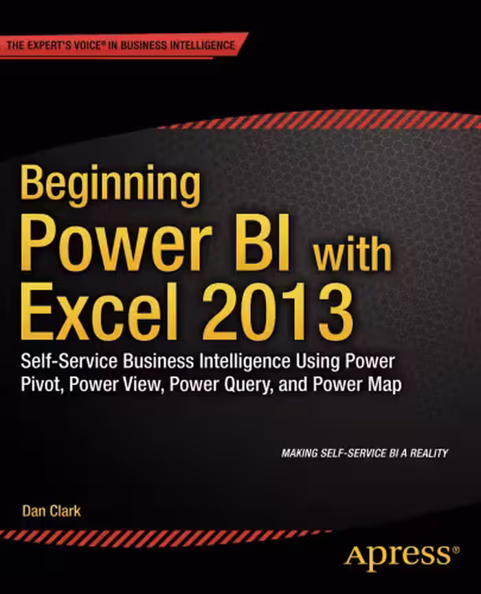 خرید و دانلود نسخه کامل کتاب Beginning Power BI with Excel 2013: Self-Service Business Intelligence Using Power Pivot, Power View, Power Query, and Power Map
