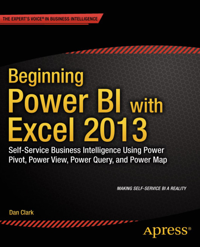 خرید و دانلود نسخه کامل کتاب Beginning Power BI with Excel 2013: Self-Service Business Intelligence Using Power Pivot, Power View, Power Query, and Power Map