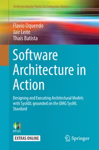 خرید و دانلود نسخه کامل کتاب Software Architecture in Action: Designing and Executing Architectural Models with SysADL grounded on the OMG SysML Standard