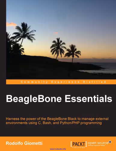 خرید و دانلود نسخه کامل کتاب BeagleBone Essentials: Harness the power of the BeagleBone Black to manage external environments using C, Bash, and Python/PHP programming