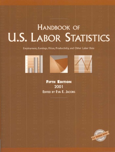 خرید و دانلود نسخه کامل کتاب Handbook of US Labor Statistics 2001: Employment, Earnings, Prices, Productivity, and Other Labor Data