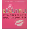 كتاب Be Beautiful Every Girl Hair Skin MakeUp اثر Alice Hart-Davis انتشارات Walker Books