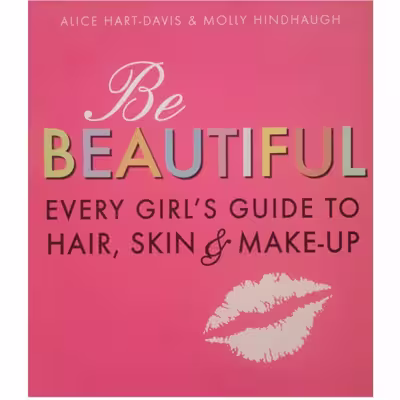كتاب Be Beautiful Every Girl Hair Skin MakeUp اثر Alice Hart-Davis انتشارات Walker Books