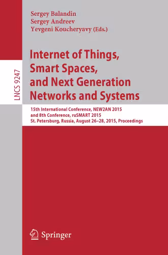 خرید و دانلود نسخه کامل کتاب Internet of Things, Smart Spaces, and Next Generation Networks and Systems: 15th International Conference, NEW2AN 2015, and 8th Conference, ruSMART 2015, St. Petersburg, Russia, August 26-28, 2015, Proceedings