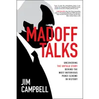 کتاب Madoff Talks: Uncovering the Untold Story Behind the Most Notorious  اثر Jim Campbell انتشارات مک گرا هیل