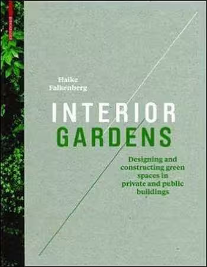 󾕇 دانلود کتاب Interior Gardens - Designing and Constructing Green Spaces in Private and Public Buildings - دانلود کتاب های دانشگاهی
