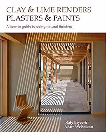 󾕇 دانلود کتاب Clay And Lime Renders, Plasters And Paints - A How-To Guide To Using Natural Finishes, 2015 - دانلود کتاب های دانشگاهی