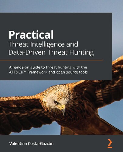 خرید و دانلود نسخه کامل کتاب Practical Threat Intelligence and Data-Driven Threat Hunting: A Hands-On Guide to Threat Hunting With the ATT&amp;CK™ Framework and Open Source Tools