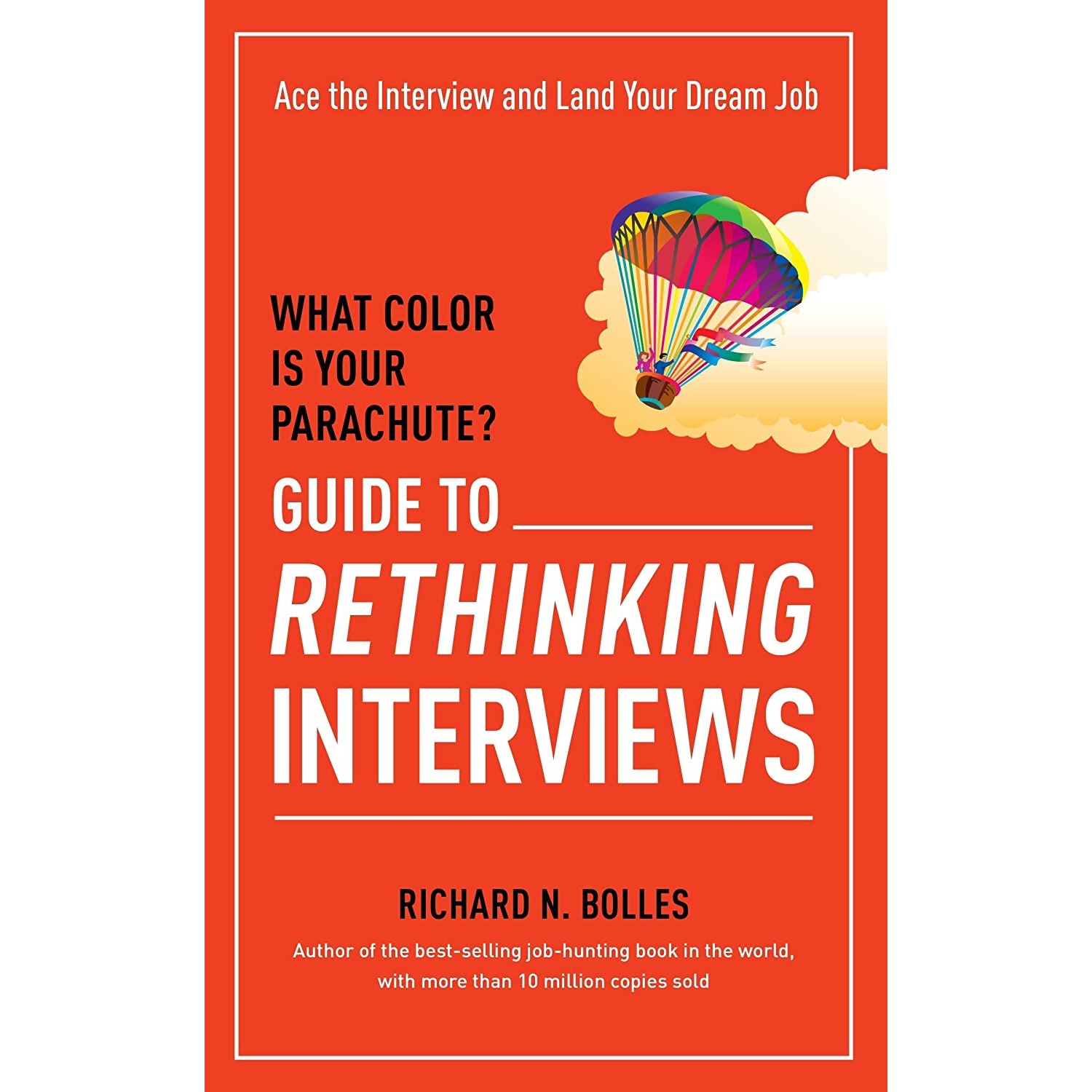 کتاب What Color Is Your Parachute? Guide to Rethinking Interviews اثر Richard N. Bolles انتشارات Ten Speed Press