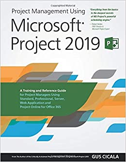  دانلود کتاب Project Management Using Microsoft Project 2019 - A Training And Reference Guide For Project Managers Using Standard, Professional, Server, Web Application And Project Online For Office 365, 2019 - دانلود کتاب های دانشگاهی