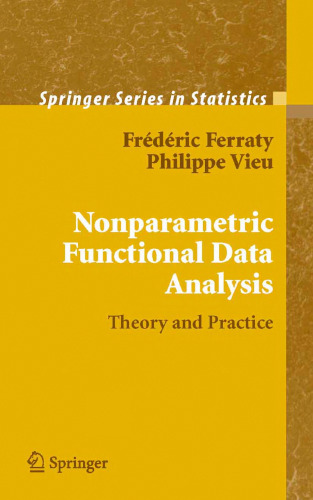 خرید و دانلود نسخه کامل کتاب Nonparametric Functional Data Analysis: Theory and Practice (Springer Series in Statistics)