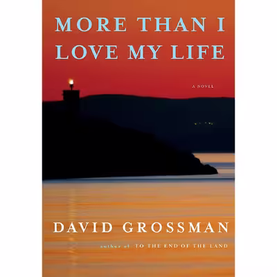 کتاب More Than I Love My Life اثر David Grossman and Jessica Cohen انتشارات Knopf