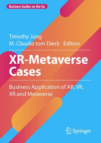 خرید و دانلود نسخه کامل کتاب XR-Metaverse Cases: Business Application of AR, VR, XR and Metaverse