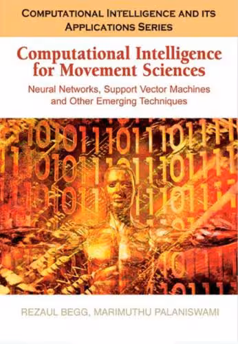 خرید و دانلود نسخه کامل کتاب Computational Intelligence for Movement Sciences. Neural Networks, Support Vector Machines, and Other Emerging Techniques