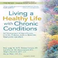 [PDF] دانلود کتاب Living A Healthy Life With Chronic Conditions -Self Management Of Heart Disease, Arthritis, Diabetes, Asthma, Bronchitis, Emphysema And Others, 3rd ed, 2006