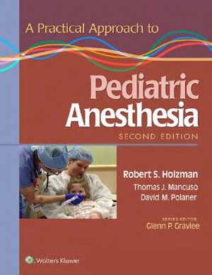 [PDF] دانلود کتاب A Practical Approach To Pediatric Anesthesia, 2015