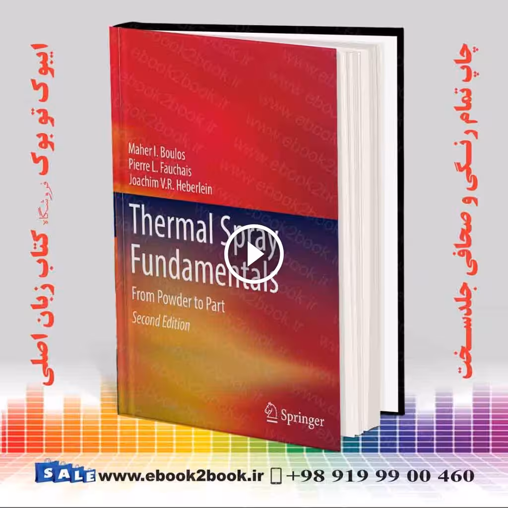 Thermal Spray Fundamentals: From Powder to Part 2nd Edition