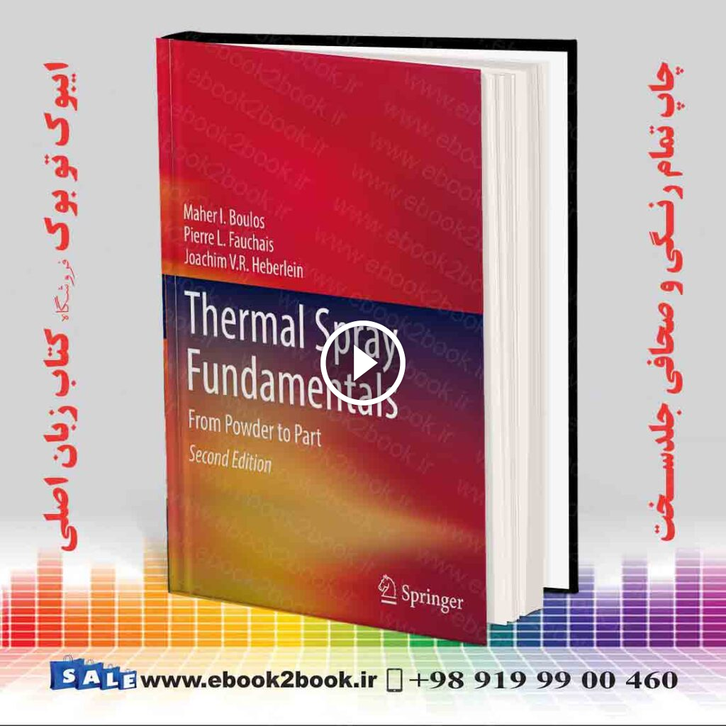 Thermal Spray Fundamentals: From Powder to Part 2nd Edition