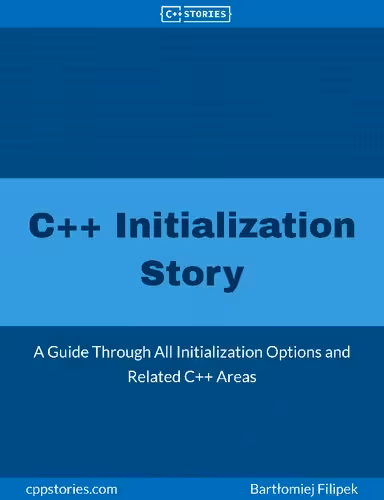 خرید و دانلود نسخه کامل کتاب C   Initialization Story: A Guide Through All Initialization Options and Related C   Areas