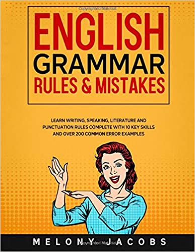 خرید و دانلود نسخه کامل کتاب English Grammar Rules & Mistakes: Learn All of the Essentials: Writing, Speaking, Literature and Punctuation Rules Complete with 10 Key Skills and Over 200 Common Error Examples (English Grammar Help) Paperback – April 5, 2020 - PDF