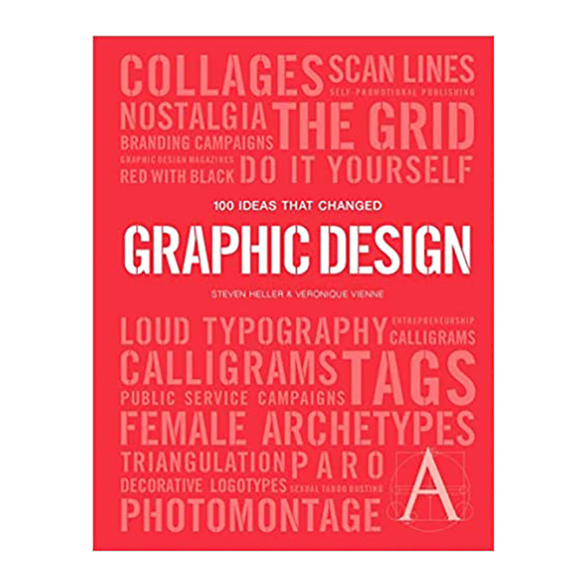 کتاب 100 Ideas that Changed Graphic Design اثر Steven Heller انتشارات Laurence King Publishing